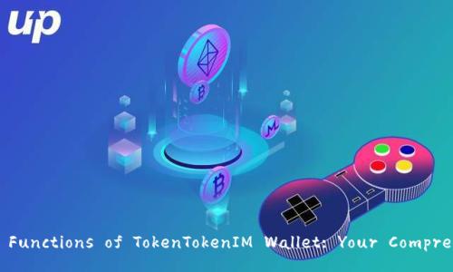 Exploring the Functions of TokenTokenIM Wallet: Your Comprehensive Guide