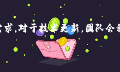 在区块链和加密货币领域，TokenIM 是一款数字资产钱包，支持多种加密货币的存储和管理。为了更好地回答您关于 